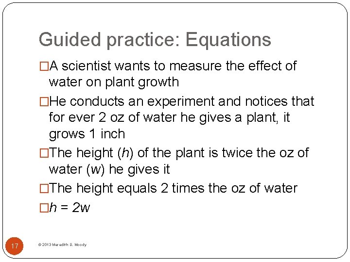 Guided practice: Equations �A scientist wants to measure the effect of water on plant