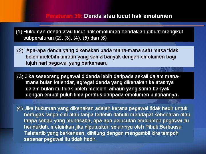 Peraturan 39: Denda atau lucut hak emolumen (1) Hukuman denda atau lucut hak emolumen