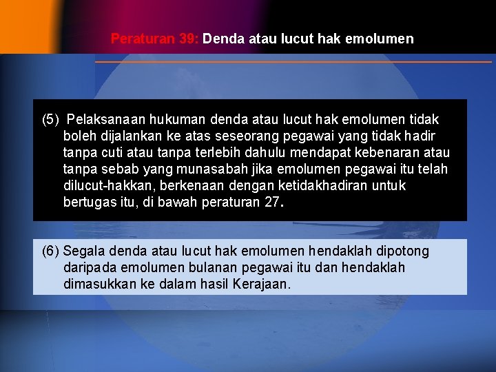 Peraturan 39: Denda atau lucut hak emolumen (5) Pelaksanaan hukuman denda atau lucut hak