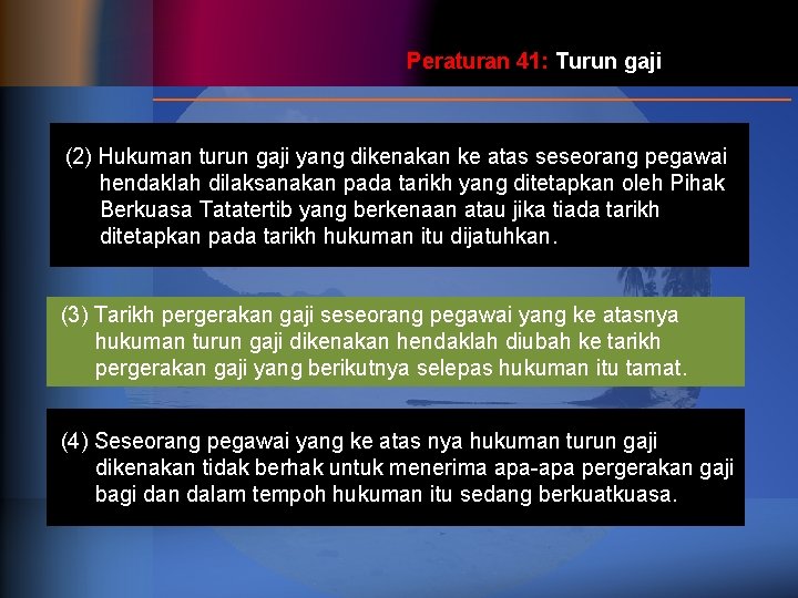 Peraturan 41: Turun gaji (2) Hukuman turun gaji yang dikenakan ke atas seseorang pegawai