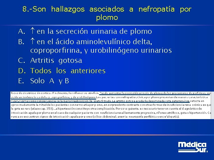 8. -Son hallazgos asociados a nefropatía por plomo A. en la secreción urinaria de