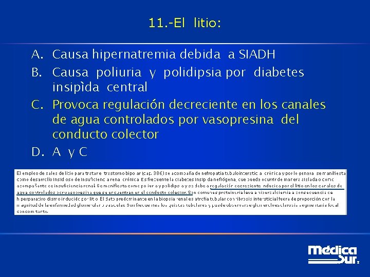 11. -El litio: A. Causa hipernatremia debida a SIADH B. Causa poliuria y polidipsia