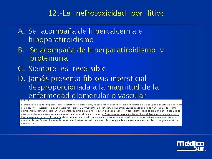 12. -La nefrotoxicidad por litio: A. Se acompaña de hipercalcemia e hipoparatiroidismo B. Se