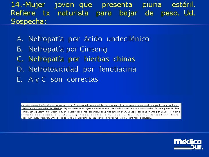 14. -Mujer joven que presenta piuria estéril. Refiere tx naturista para bajar de peso.