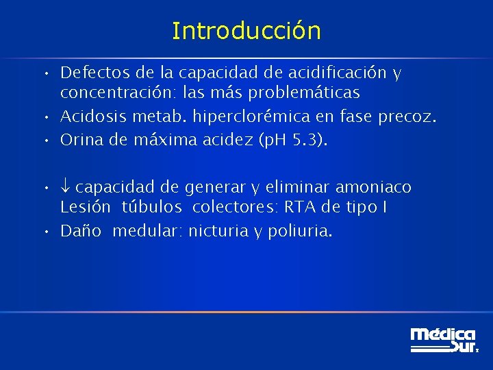 Introducción • Defectos de la capacidad de acidificación y concentración: las más problemáticas •