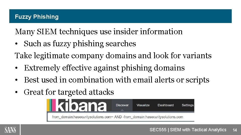 Fuzzy Phishing Many SIEM techniques use insider information • Such as fuzzy phishing searches