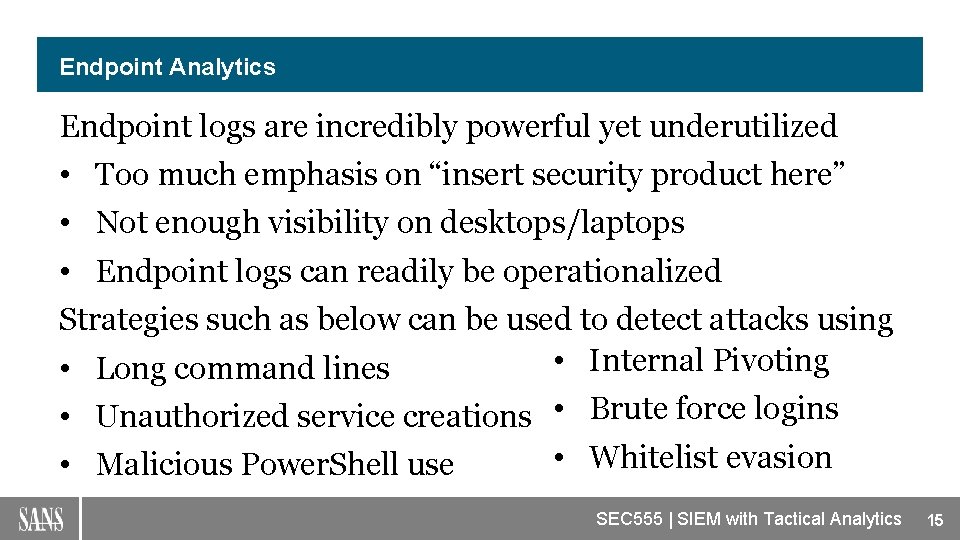 Endpoint Analytics Endpoint logs are incredibly powerful yet underutilized • Too much emphasis on