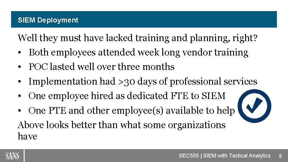 SIEM Deployment Well they must have lacked training and planning, right? • Both employees