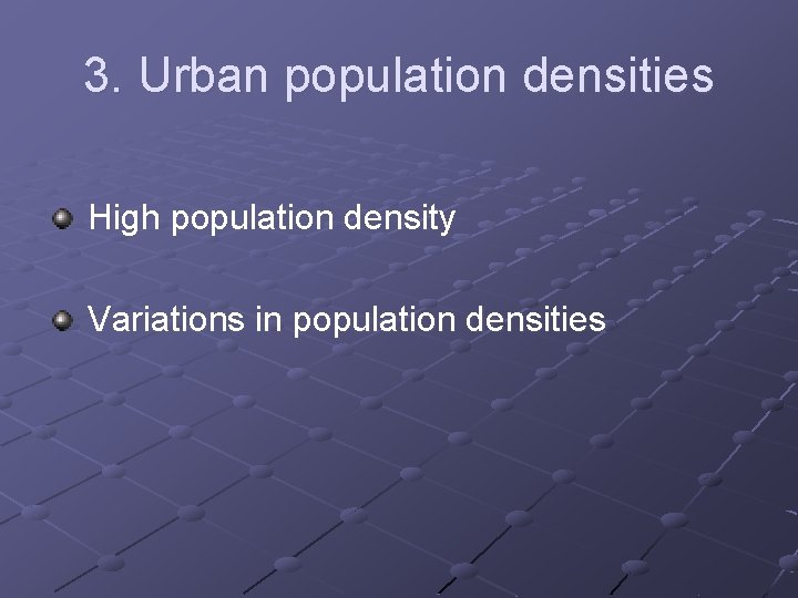 3. Urban population densities High population density Variations in population densities 
