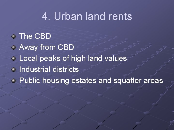 4. Urban land rents The CBD Away from CBD Local peaks of high land
