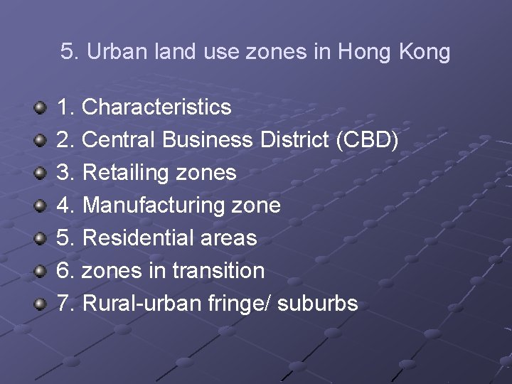 5. Urban land use zones in Hong Kong 1. Characteristics 2. Central Business District
