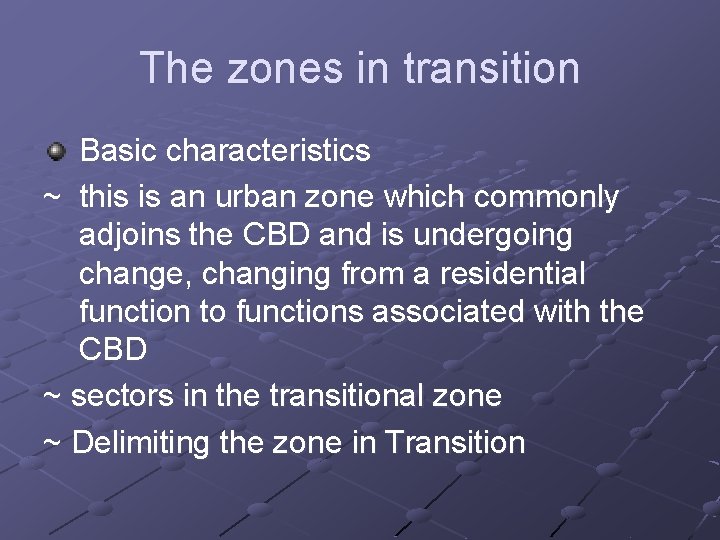 The zones in transition Basic characteristics ~ this is an urban zone which commonly