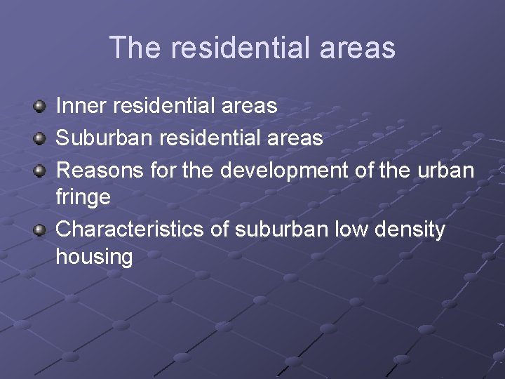 The residential areas Inner residential areas Suburban residential areas Reasons for the development of