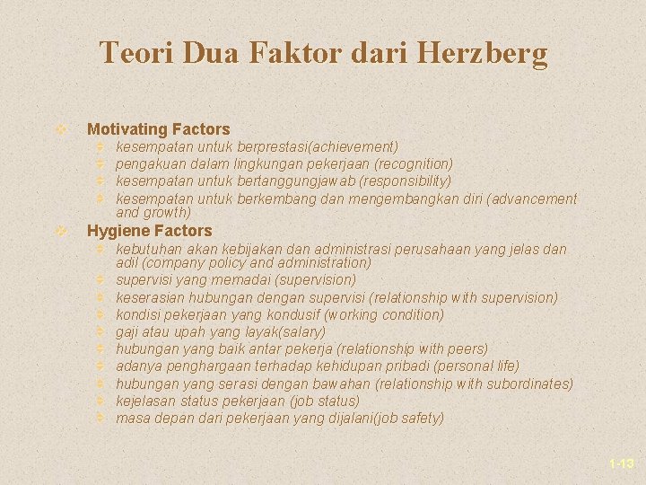 Teori Dua Faktor dari Herzberg v Motivating Factors v v v kesempatan untuk berprestasi(achievement)