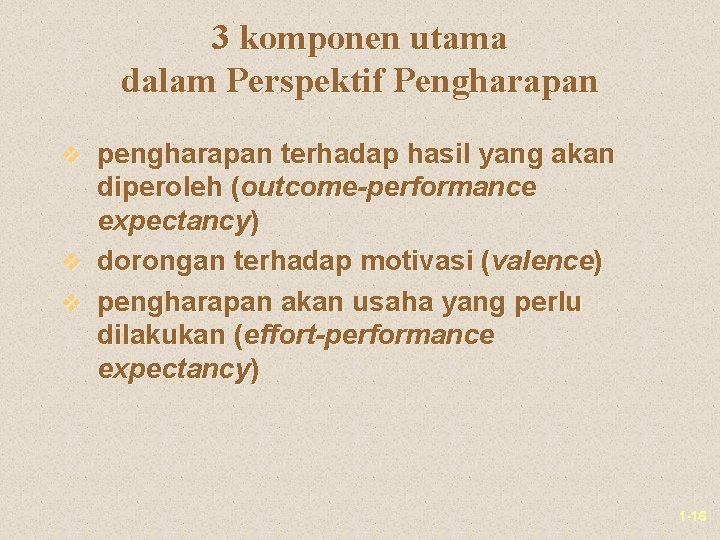 3 komponen utama dalam Perspektif Pengharapan v pengharapan terhadap hasil yang akan diperoleh (outcome-performance