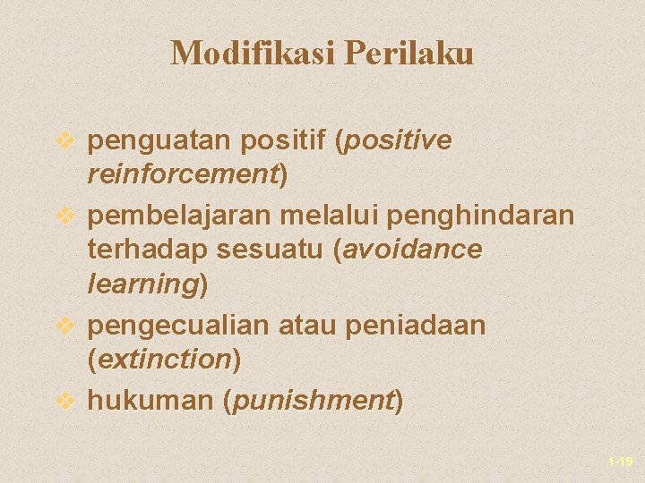 Modifikasi Perilaku v penguatan positif (positive v v v reinforcement) pembelajaran melalui penghindaran terhadap