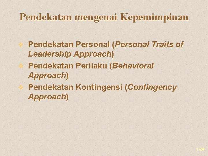 Pendekatan mengenai Kepemimpinan v Pendekatan Personal (Personal Traits of Leadership Approach) v Pendekatan Perilaku