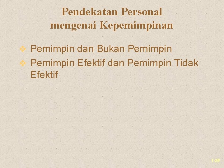 Pendekatan Personal mengenai Kepemimpinan v Pemimpin dan Bukan Pemimpin v Pemimpin Efektif dan Pemimpin