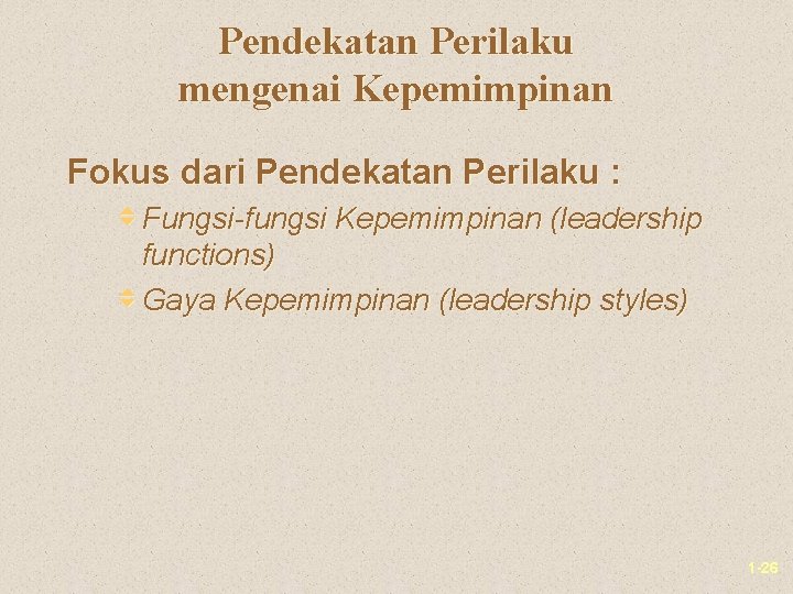 Pendekatan Perilaku mengenai Kepemimpinan Fokus dari Pendekatan Perilaku : v Fungsi-fungsi Kepemimpinan (leadership functions)