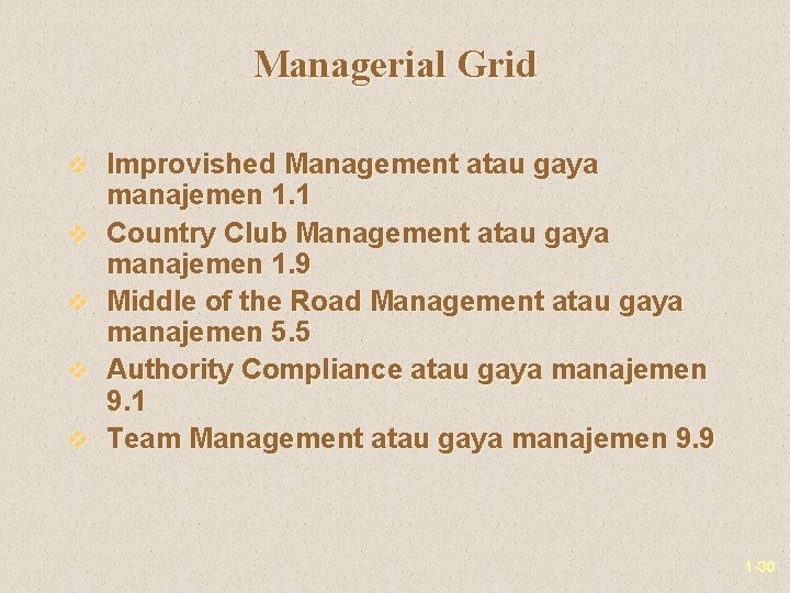 Managerial Grid v Improvished Management atau gaya v v manajemen 1. 1 Country Club