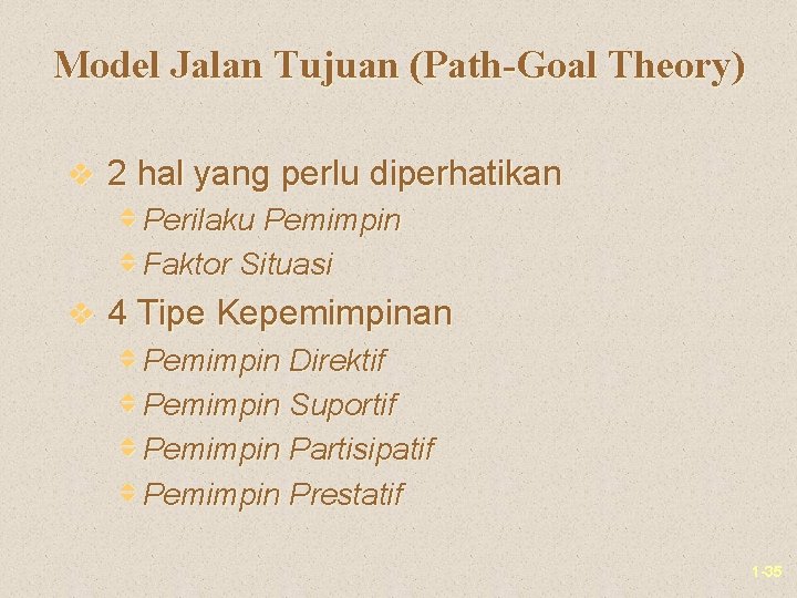 Model Jalan Tujuan (Path-Goal Theory) v 2 hal yang perlu diperhatikan v Perilaku Pemimpin