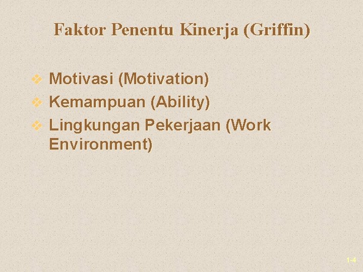 Faktor Penentu Kinerja (Griffin) v Motivasi (Motivation) v Kemampuan (Ability) v Lingkungan Pekerjaan (Work