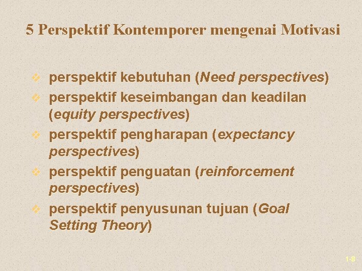 5 Perspektif Kontemporer mengenai Motivasi v perspektif kebutuhan (Need perspectives) v perspektif keseimbangan dan