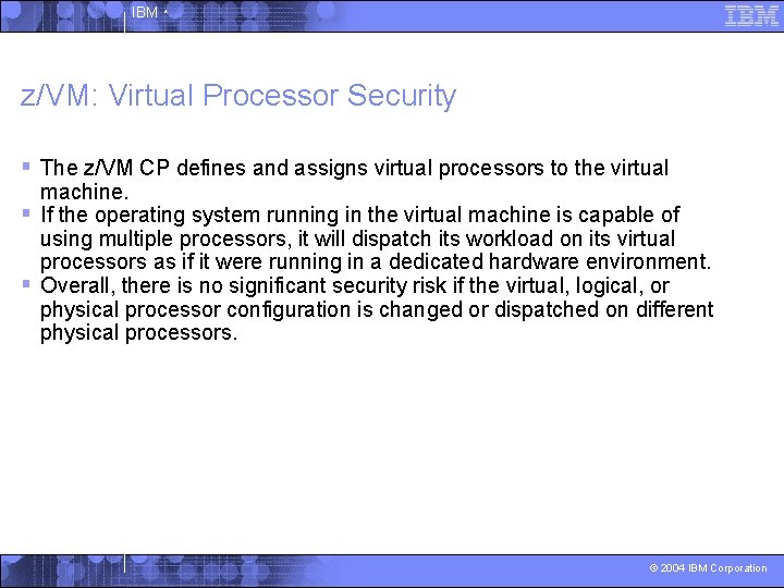 IBM ^ z/VM: Virtual Processor Security § The z/VM CP defines and assigns virtual