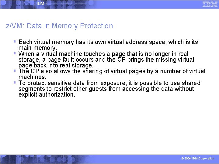 IBM ^ z/VM: Data in Memory Protection § Each virtual memory has its own