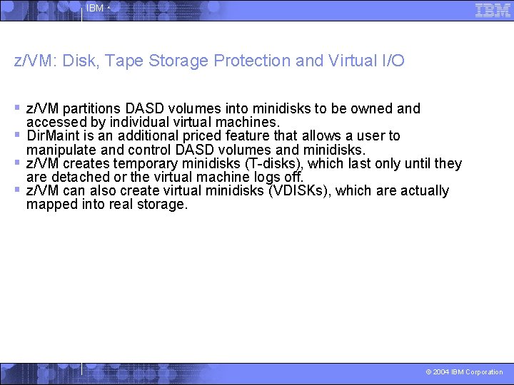 IBM ^ z/VM: Disk, Tape Storage Protection and Virtual I/O § z/VM partitions DASD