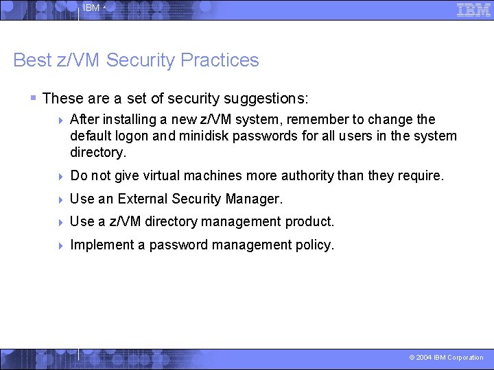 IBM ^ Best z/VM Security Practices § These are a set of security suggestions: