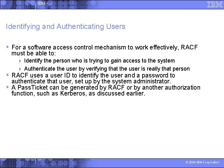 IBM ^ Identifying and Authenticating Users § For a software access control mechanism to