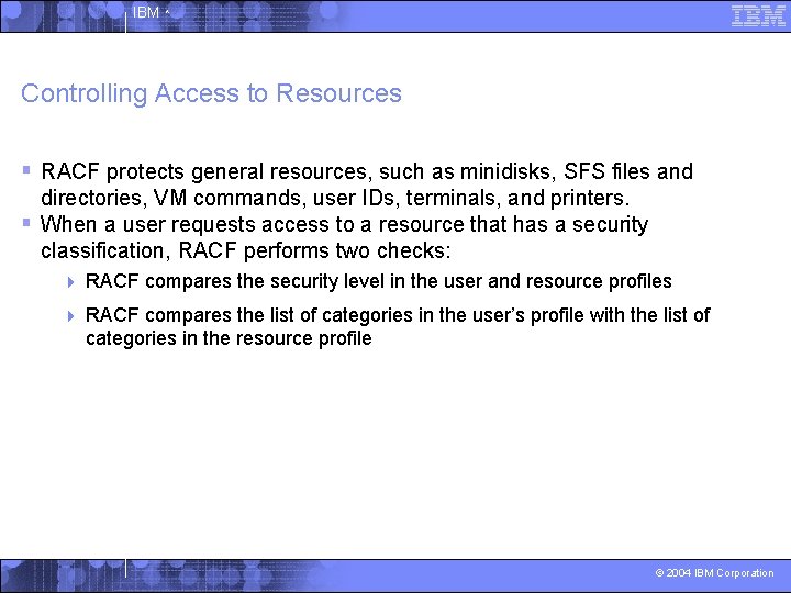 IBM ^ Controlling Access to Resources § RACF protects general resources, such as minidisks,