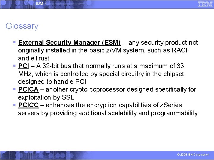 IBM ^ Glossary § External Security Manager (ESM) -- any security product not originally