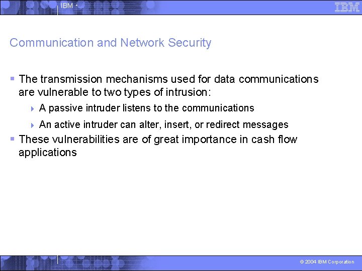 IBM ^ Communication and Network Security § The transmission mechanisms used for data communications