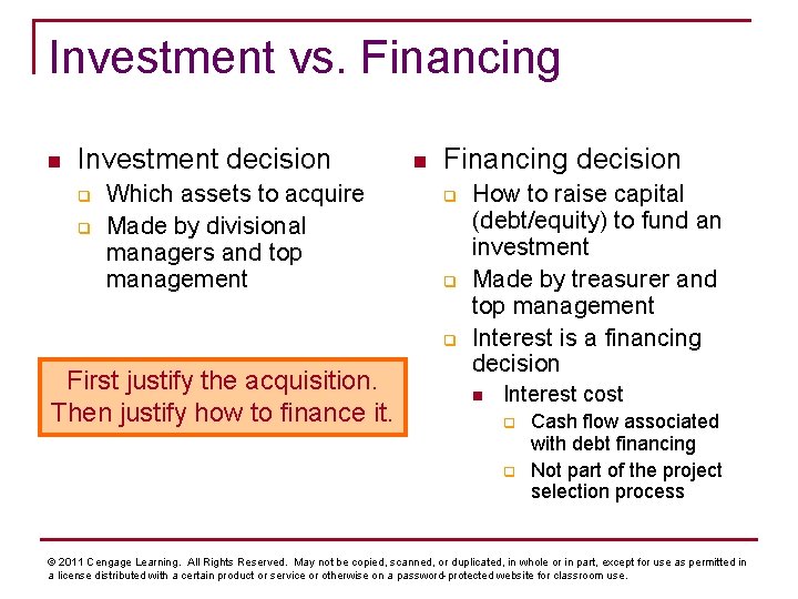 Investment vs. Financing n Investment decision q q Which assets to acquire Made by