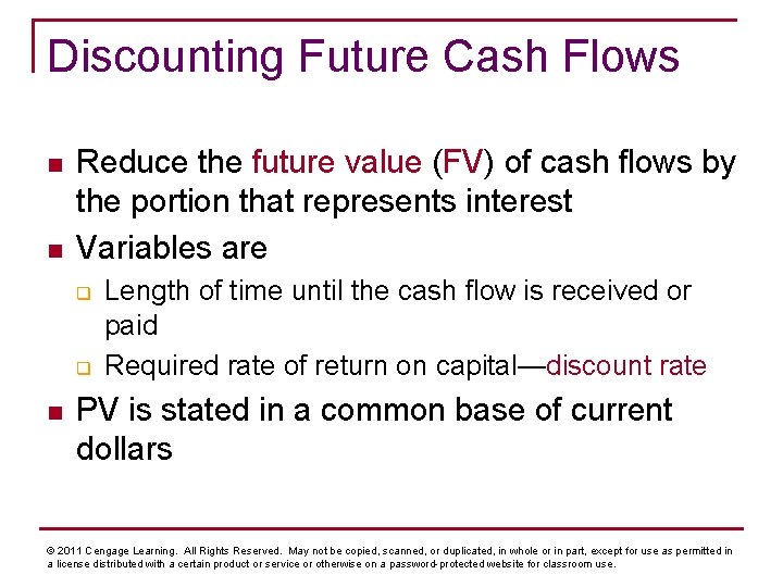 Discounting Future Cash Flows n n Reduce the future value (FV) of cash flows