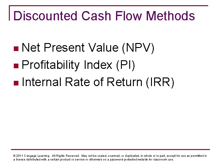 Discounted Cash Flow Methods n Net Present Value (NPV) n Profitability Index (PI) n