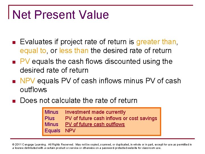 Net Present Value n n Evaluates if project rate of return is greater than,