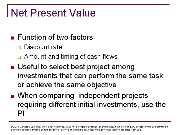 Net Present Value n Function of two factors q q n n Discount rate
