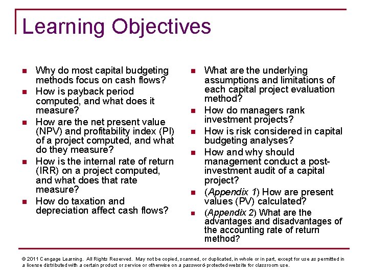 Learning Objectives n n n Why do most capital budgeting methods focus on cash