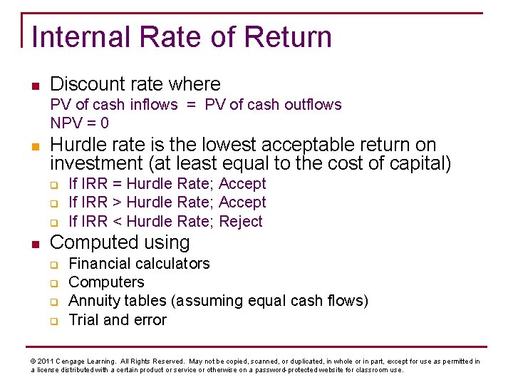 Internal Rate of Return n Discount rate where PV of cash inflows = PV