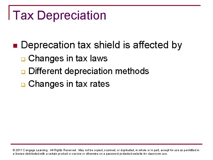 Tax Depreciation n Deprecation tax shield is affected by q q q Changes in