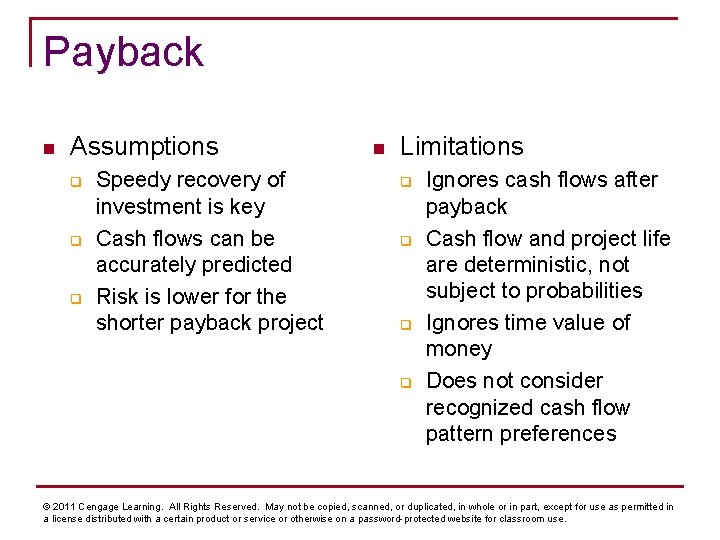 Payback n Assumptions q q q Speedy recovery of investment is key Cash flows