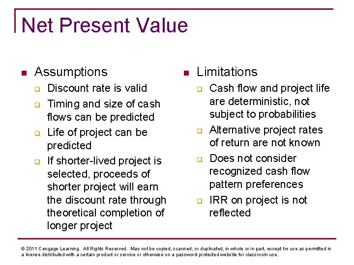 Net Present Value n Assumptions q q Discount rate is valid Timing and size