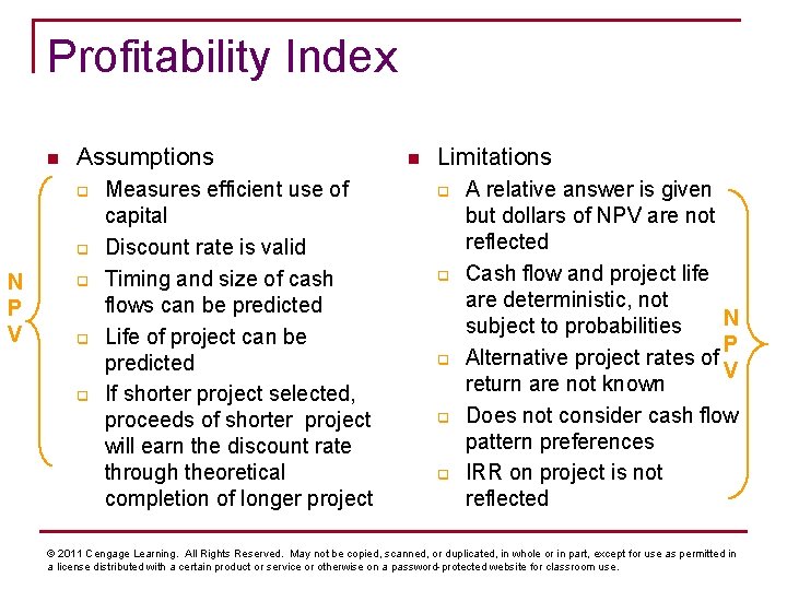 Profitability Index n Assumptions q q N P V q q q Measures efficient