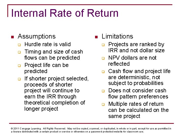 Internal Rate of Return n Assumptions q q Hurdle rate is valid Timing and