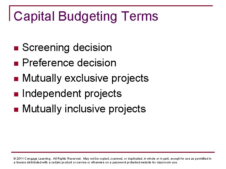 Capital Budgeting Terms Screening decision n Preference decision n Mutually exclusive projects n Independent
