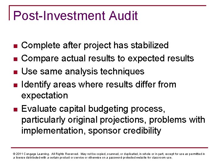 Post-Investment Audit n n n Complete after project has stabilized Compare actual results to