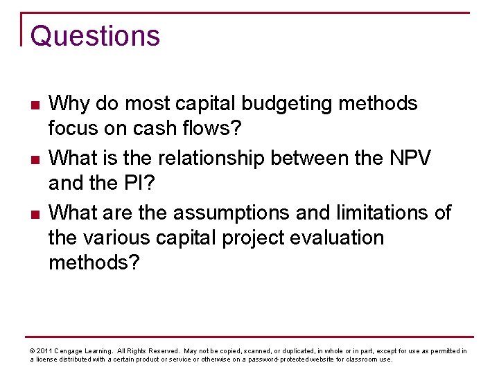 Questions n n n Why do most capital budgeting methods focus on cash flows?